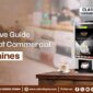A Comprehensive Guide to the Benefits of Commercial Coffee Machines