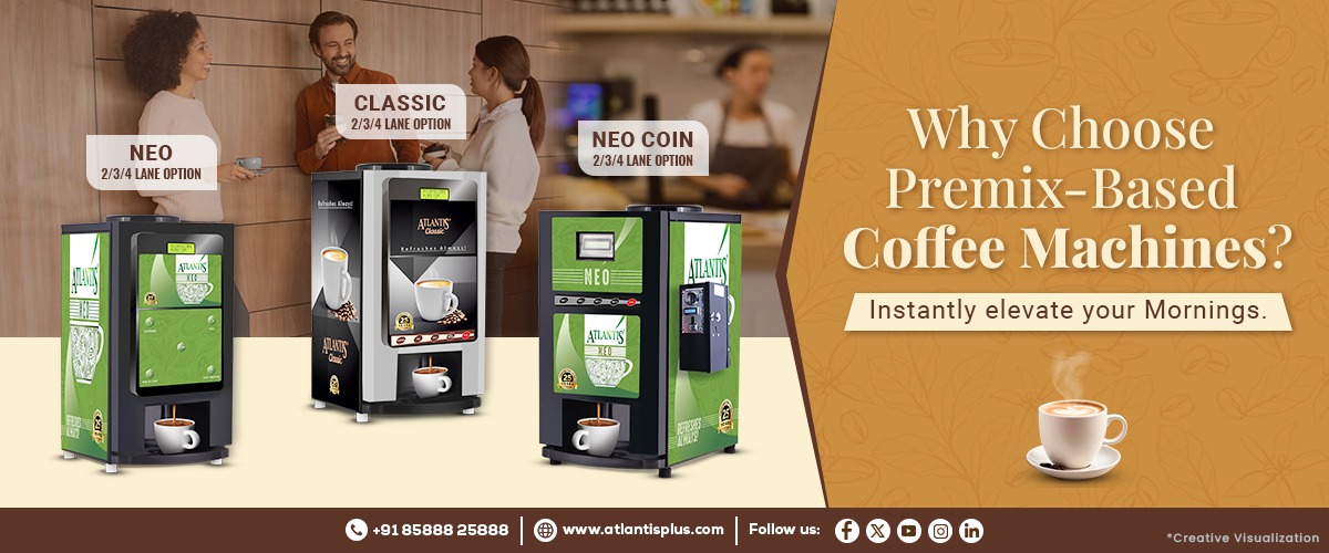 Why Choose Premix-Based Coffee Machines?