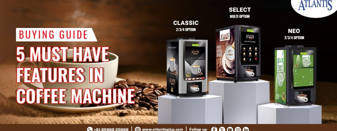 buying guide must have features in coffee machine