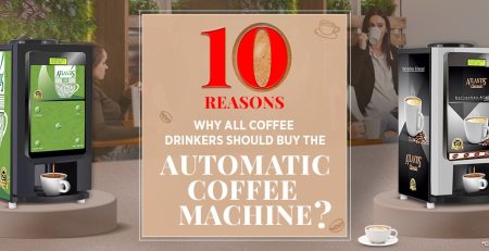 10 reasons Why all Coffee Drinkers should buy the Automatic Coffee Machine