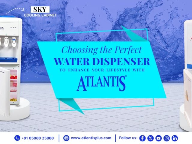 Choosing the Perfect Water Dispenser to Enhance Your Lifestyle with Atlantis