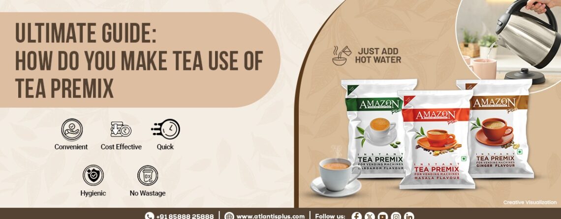 Ultimate Guide How do you make tea use of Tea Premix