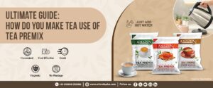 Ultimate Guide How do you make tea use of Tea Premix