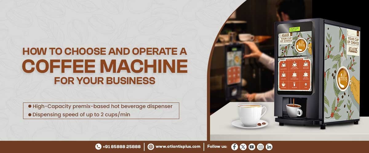 Ultimate Guide How to Choose and Operate a Coffee Machine for Your Business